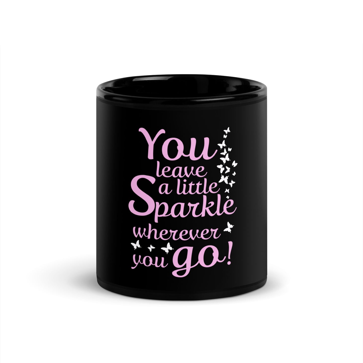 Schwarze glänzende Tasse "You leave a little Sparkle wherever you go"