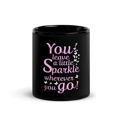 Schwarze glänzende Tasse "You leave a little Sparkle wherever you go"