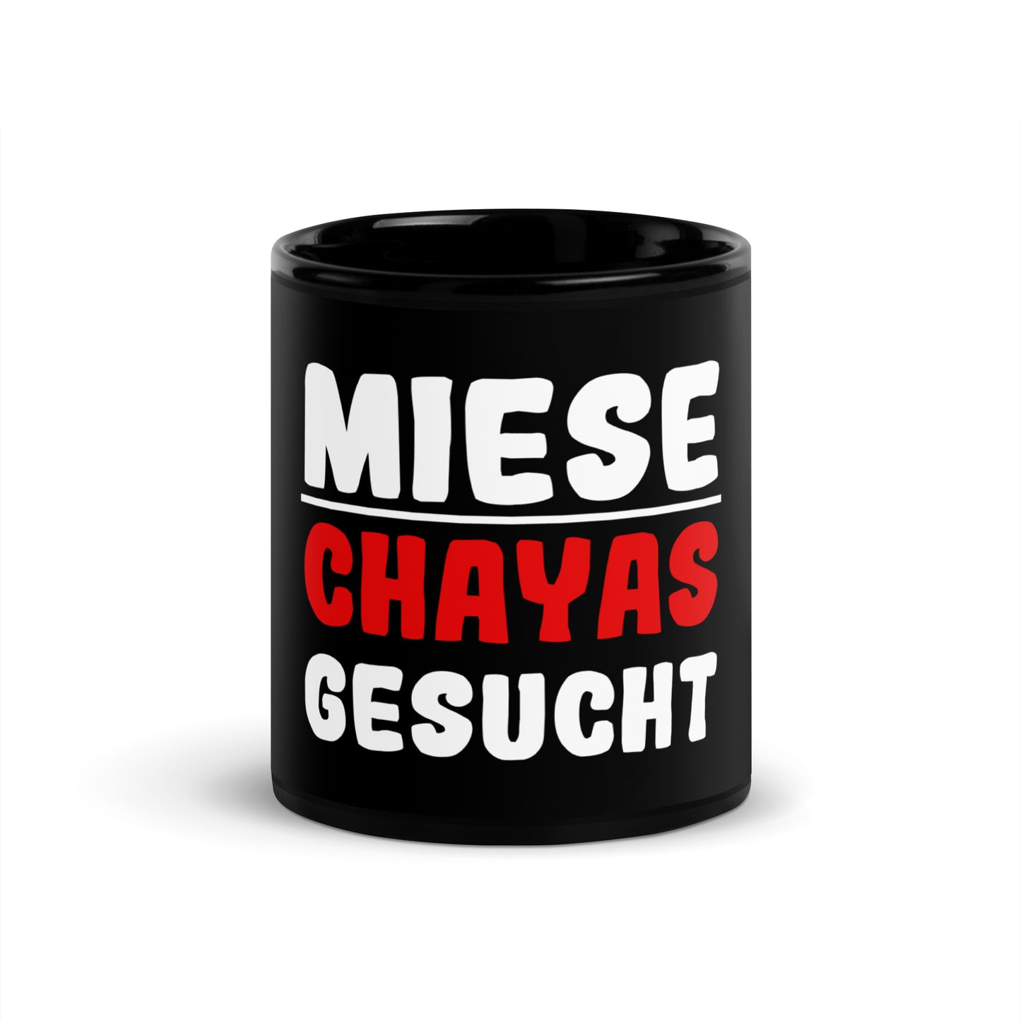 Schwarze glänzende Tasse "Miese Chaya gesucht"