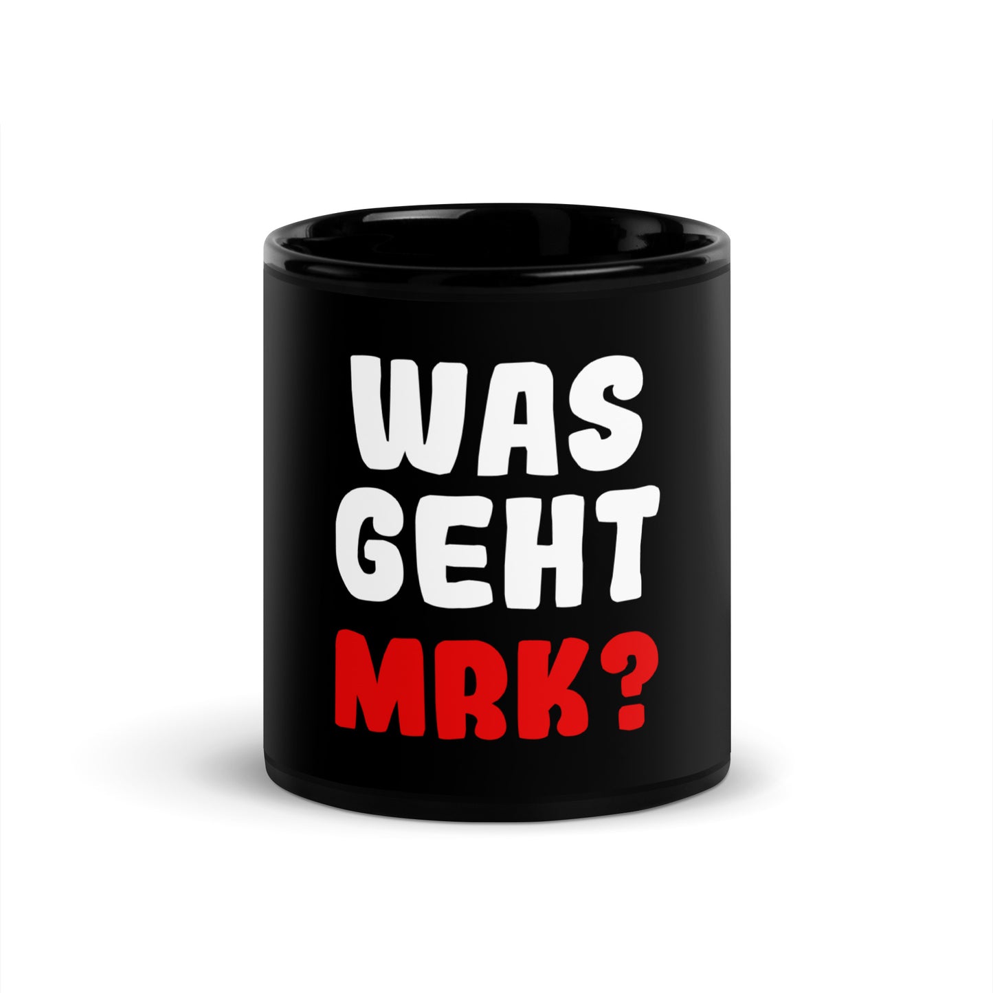 Schwarze glänzende Tasse "Was geht Mrk?"