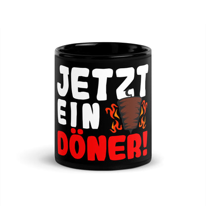 Schwarze glänzende Tasse "Jetzt ein Döner"