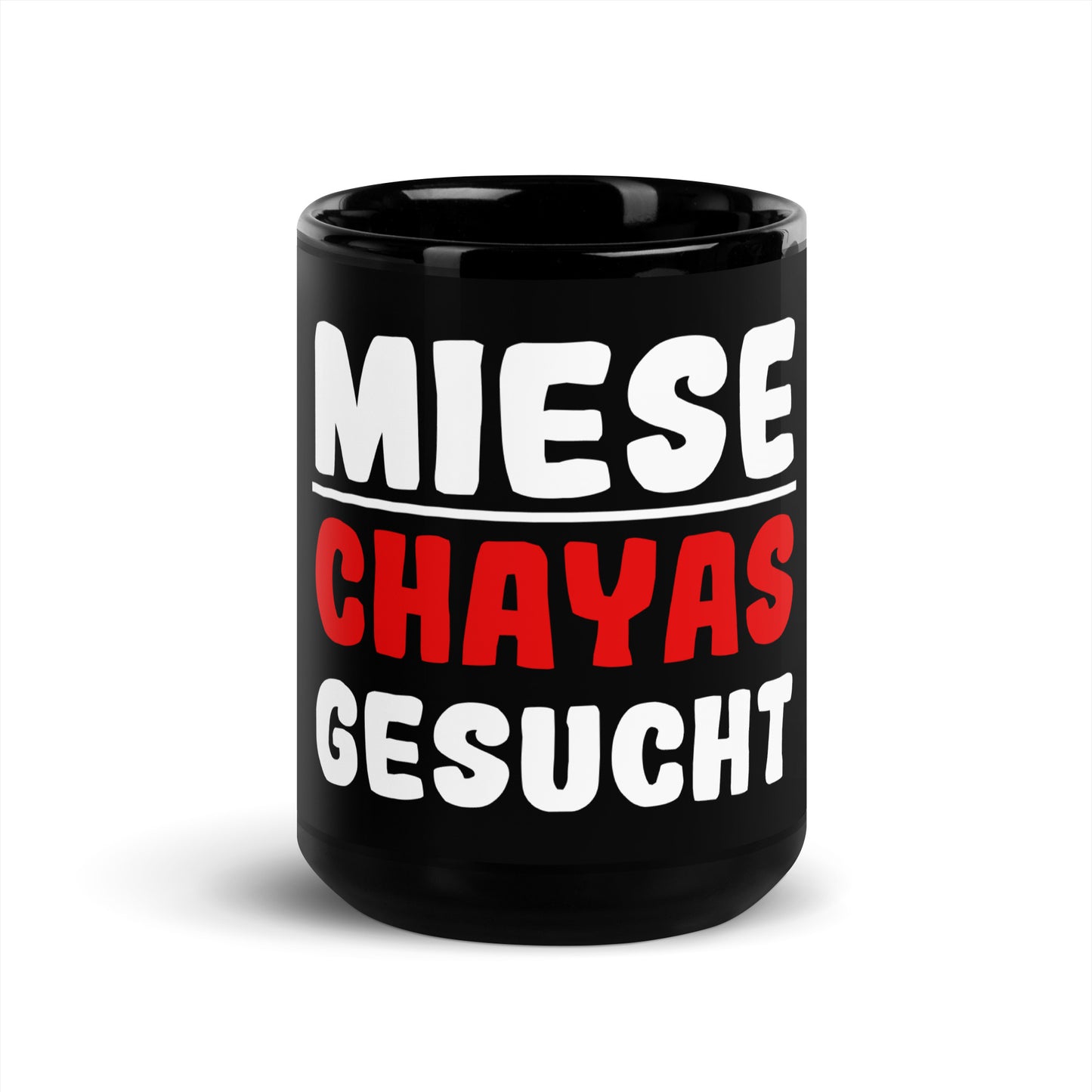 Schwarze glänzende Tasse "Miese Chaya gesucht"