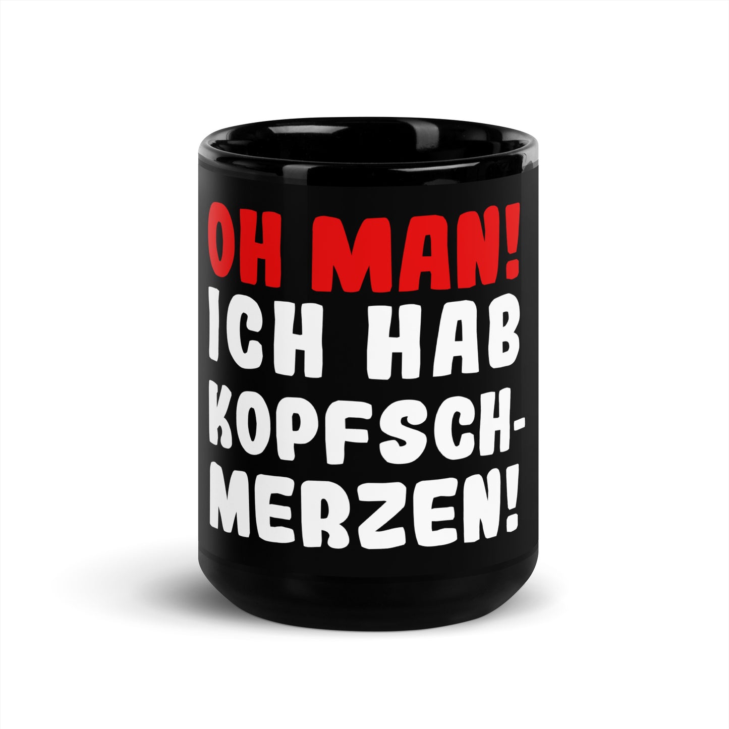 Schwarze glänzende Tasse "Oh man! Ich hab Kopfschmerzen!"