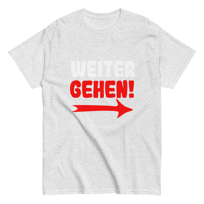 Klassisches Unisex T- "Weitergehen!"