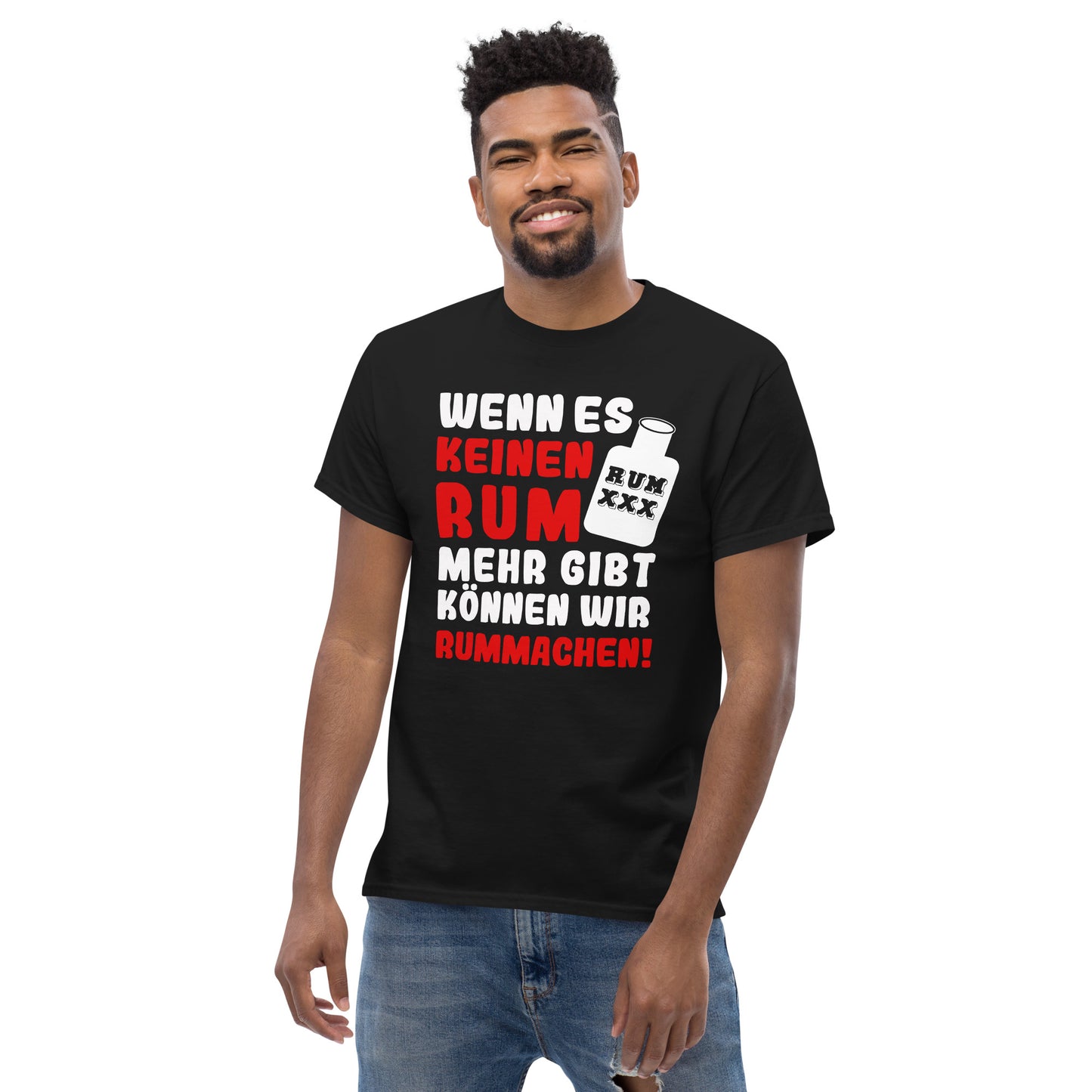 Unisex T-Shirt "Wenn es keinen Rum mehr gibt können wir rummachen"