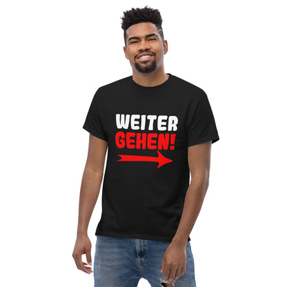 Klassisches Unisex T- "Weitergehen!"