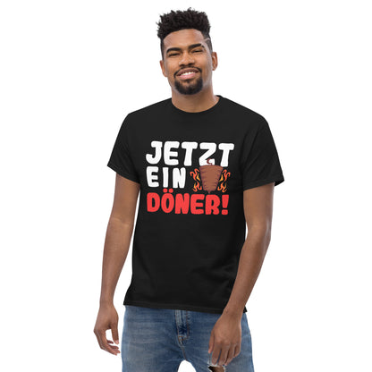 Klassisches Unisex-T-Shirt "Jetzt ein Döner!"