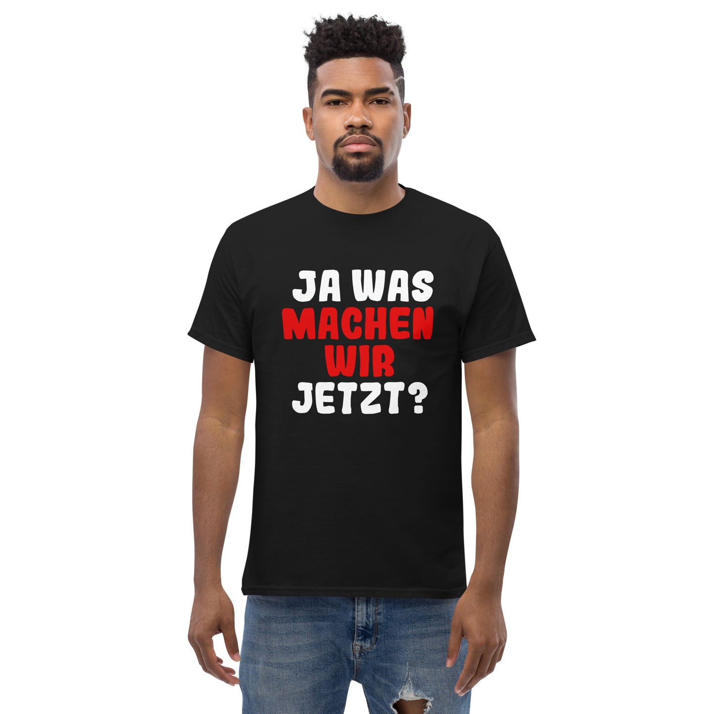 Ja was machen wir jetzt?  Unisex T-Shirt