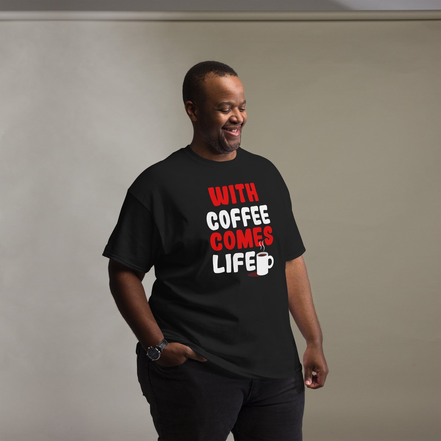 Unisex T-Shirt "With coffee comes life"