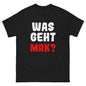 Unisex T-Shirt "Was geht mrk?"