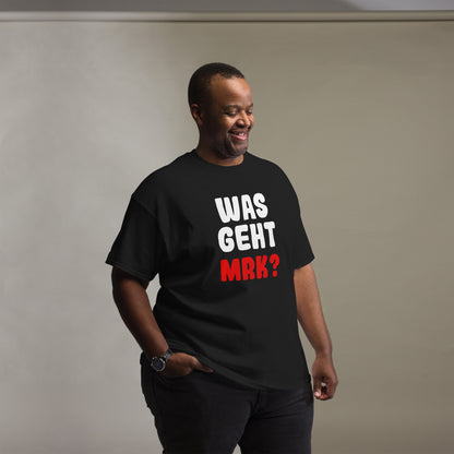 Unisex T-Shirt "Was geht mrk?"