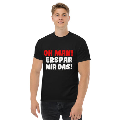 Unisex T-Shirt "Oh man! Erspar mir das"