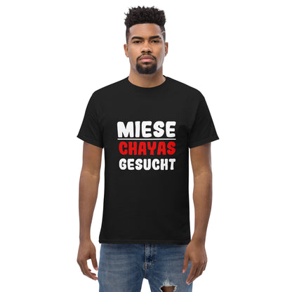 Unisex-T-Shirt "Miese Chayas gesucht"