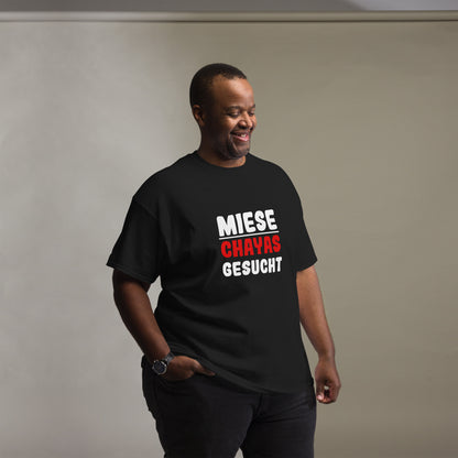 Unisex-T-Shirt "Miese Chayas gesucht"