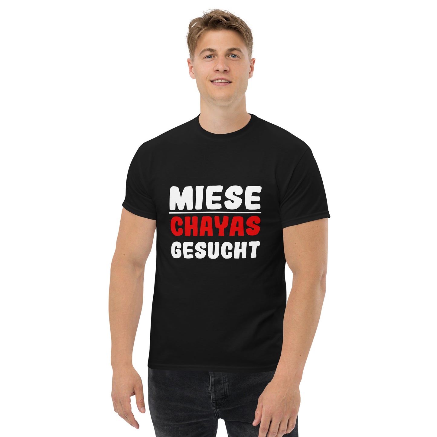 Unisex-T-Shirt "Miese Chayas gesucht"