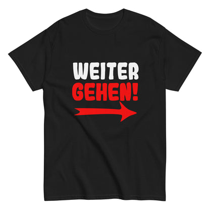 Klassisches Unisex T- "Weitergehen!"