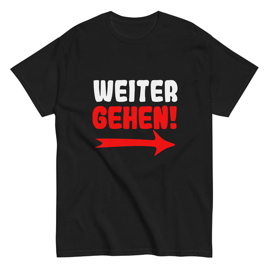 Klassisches Unisex T- "Weitergehen!"