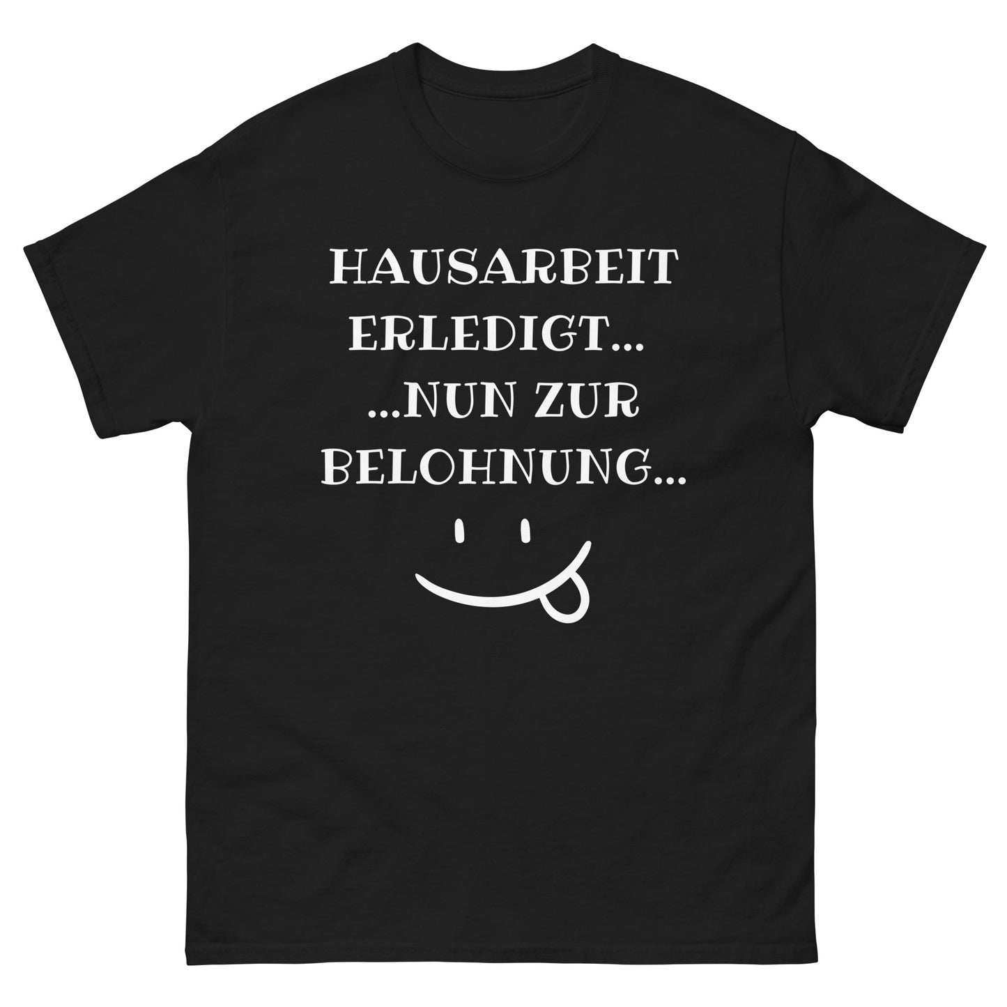 Klassisches Unisex T-Shirt "Hausarbeit erledigt"