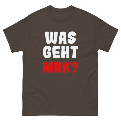 Unisex T-Shirt "Was geht mrk?"