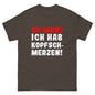 Unisex T-Shirt "Oh man! Ich habe Kopfschmerzen"