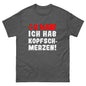 Unisex T-Shirt "Oh man! Ich habe Kopfschmerzen"