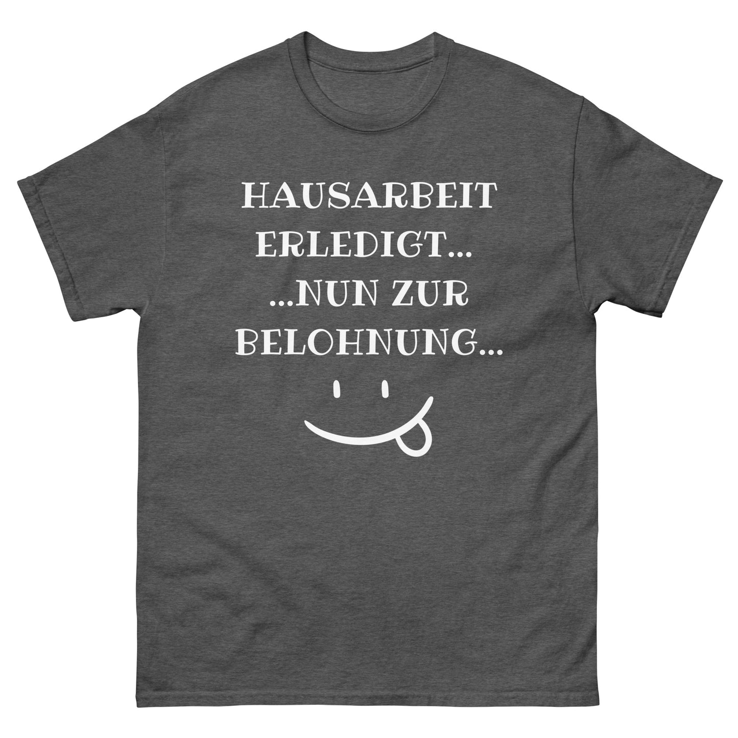 Klassisches Unisex T-Shirt "Hausarbeit erledigt"