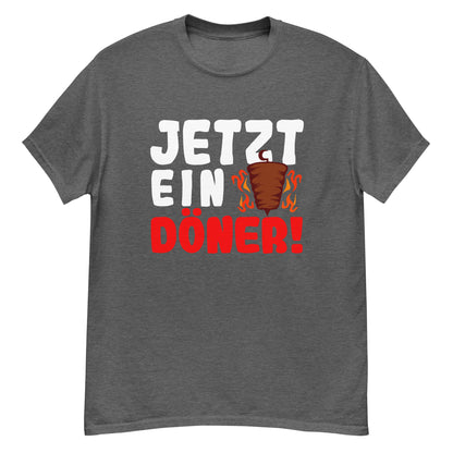 Klassisches Unisex-T-Shirt "Jetzt ein Döner!"