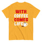 Unisex T-Shirt "With coffee comes life"