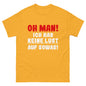 Unisex T-Shirt "Oh man! Ich hab keine Lust auf sowas!"