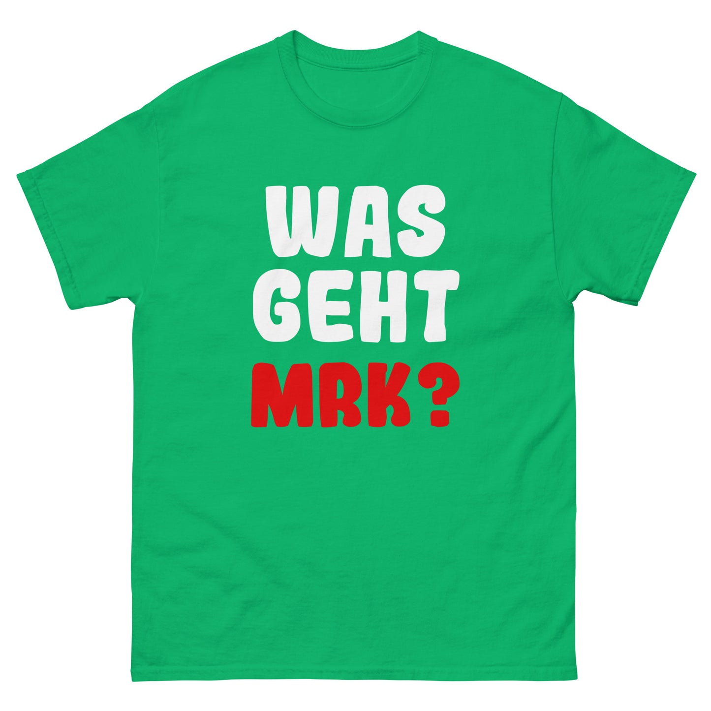 Unisex T-Shirt "Was geht mrk?"