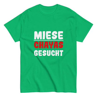 Unisex-T-Shirt "Miese Chayas gesucht"