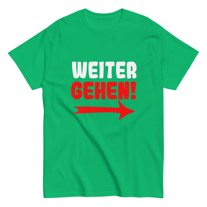 Klassisches Unisex T- "Weitergehen!"