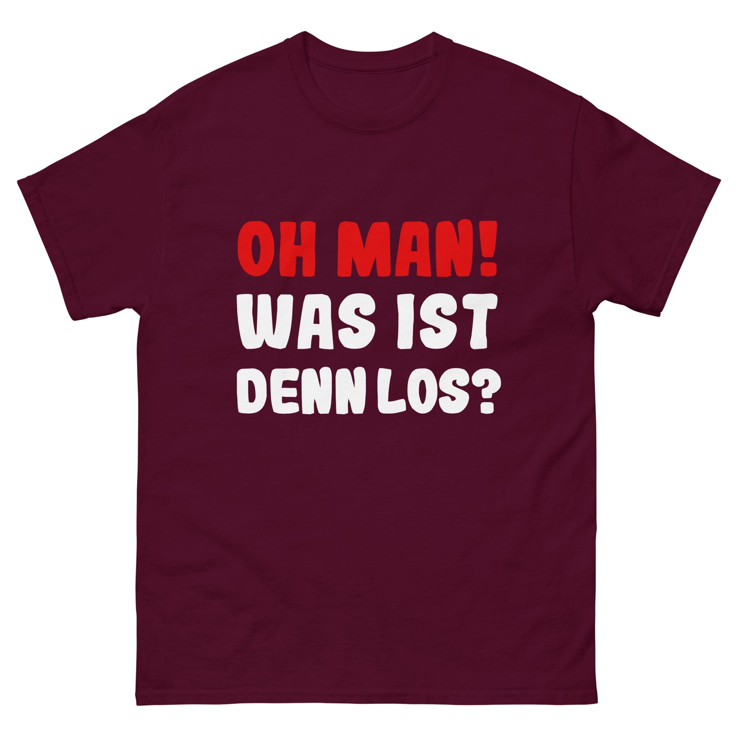 Unisex T-Shirt "Oh man! Was ist denn Los?"