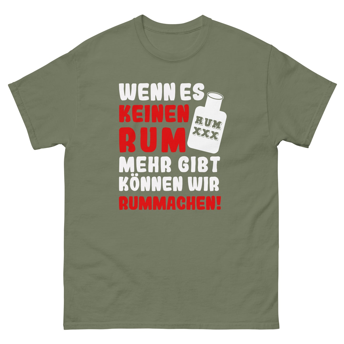 Unisex T-Shirt "Wenn es keinen Rum mehr gibt können wir rummachen"