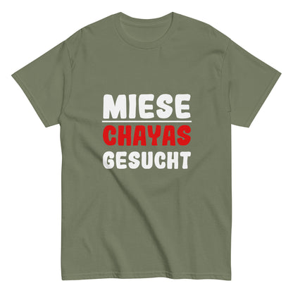 Unisex-T-Shirt "Miese Chayas gesucht"