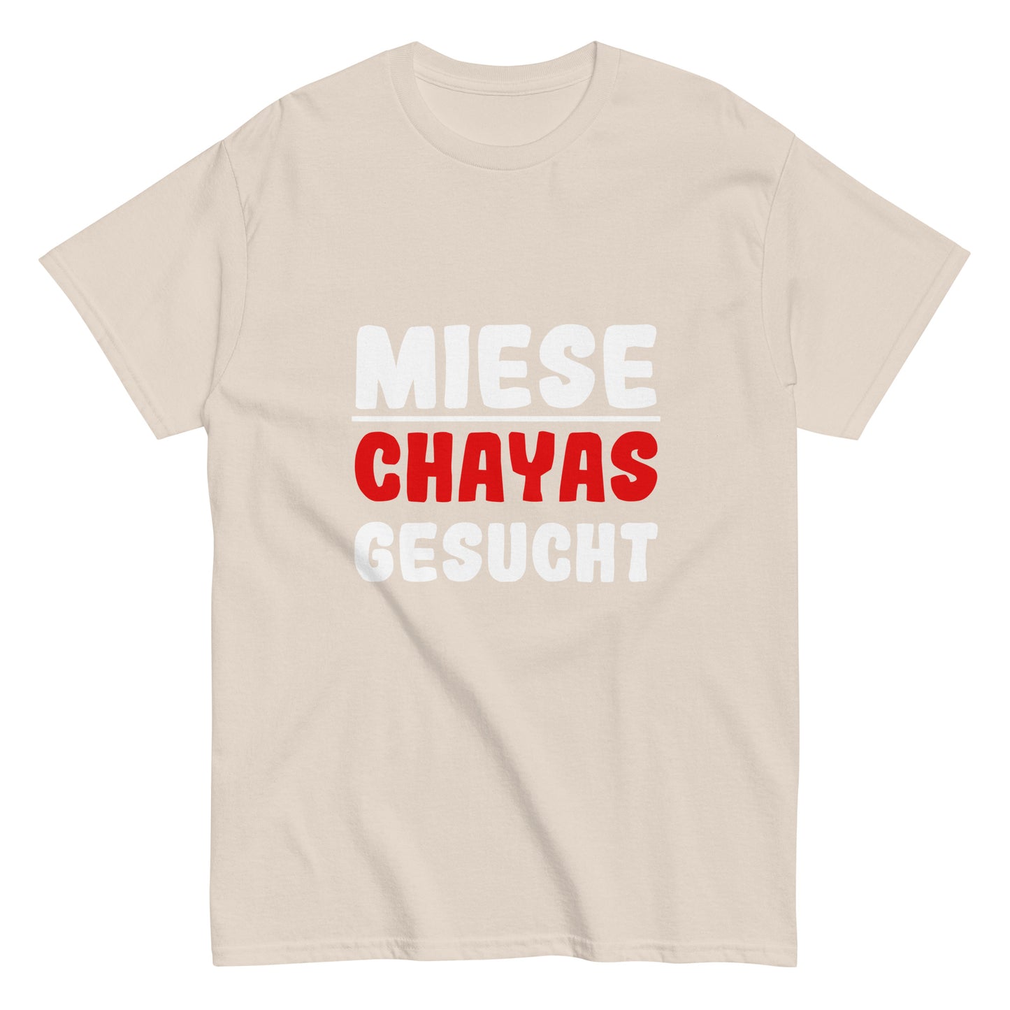 Unisex-T-Shirt "Miese Chayas gesucht"