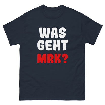 Unisex T-Shirt "Was geht mrk?"