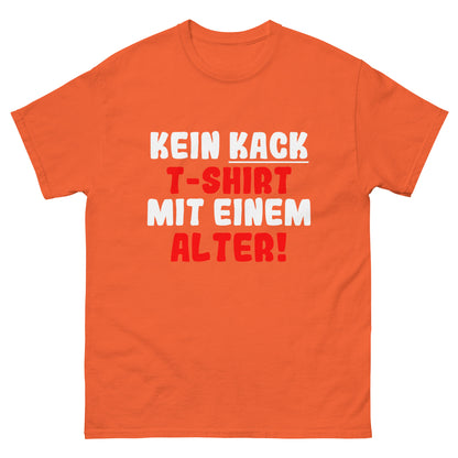 Unisex T-Shirt "Kein T-Shirt mit einem kack Alter"