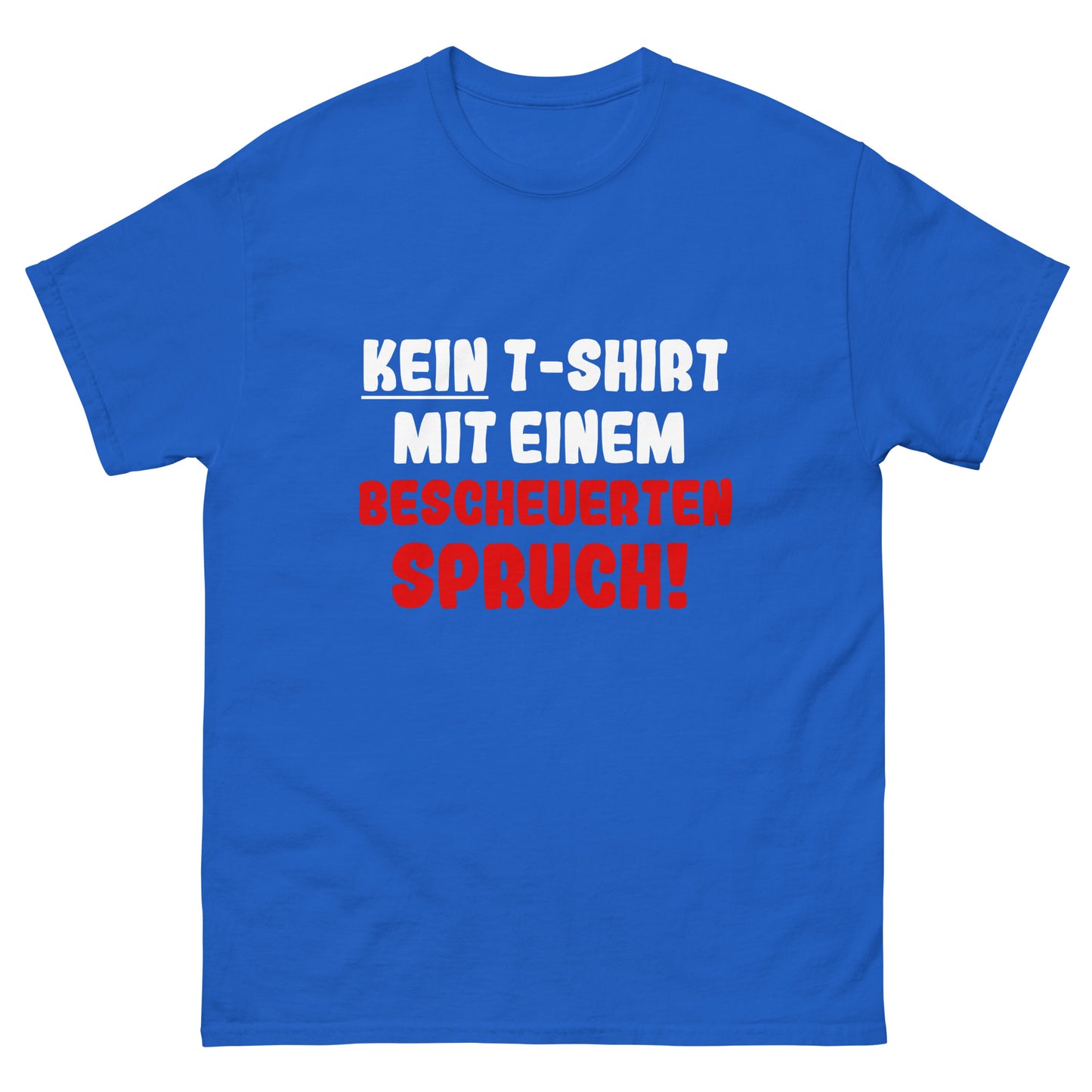 Unisex T-Shirt "Kein T-Shirt mit einem bescheuerten Spruch"