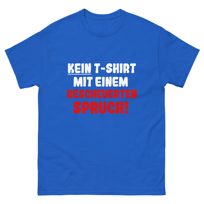 Unisex T-Shirt "Kein T-Shirt mit einem bescheuerten Spruch"