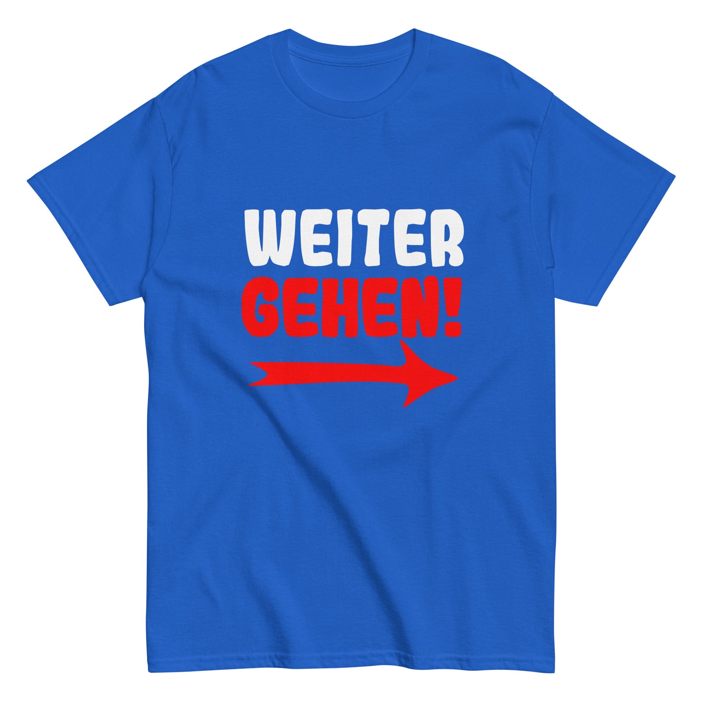 Klassisches Unisex T- "Weitergehen!"