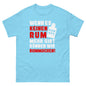 Unisex T-Shirt "Wenn es keinen Rum mehr gibt können wir rummachen"