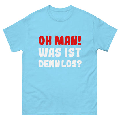 Unisex T-Shirt "Oh man! Was ist denn Los?"