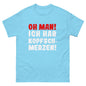 Unisex T-Shirt "Oh man! Ich habe Kopfschmerzen"