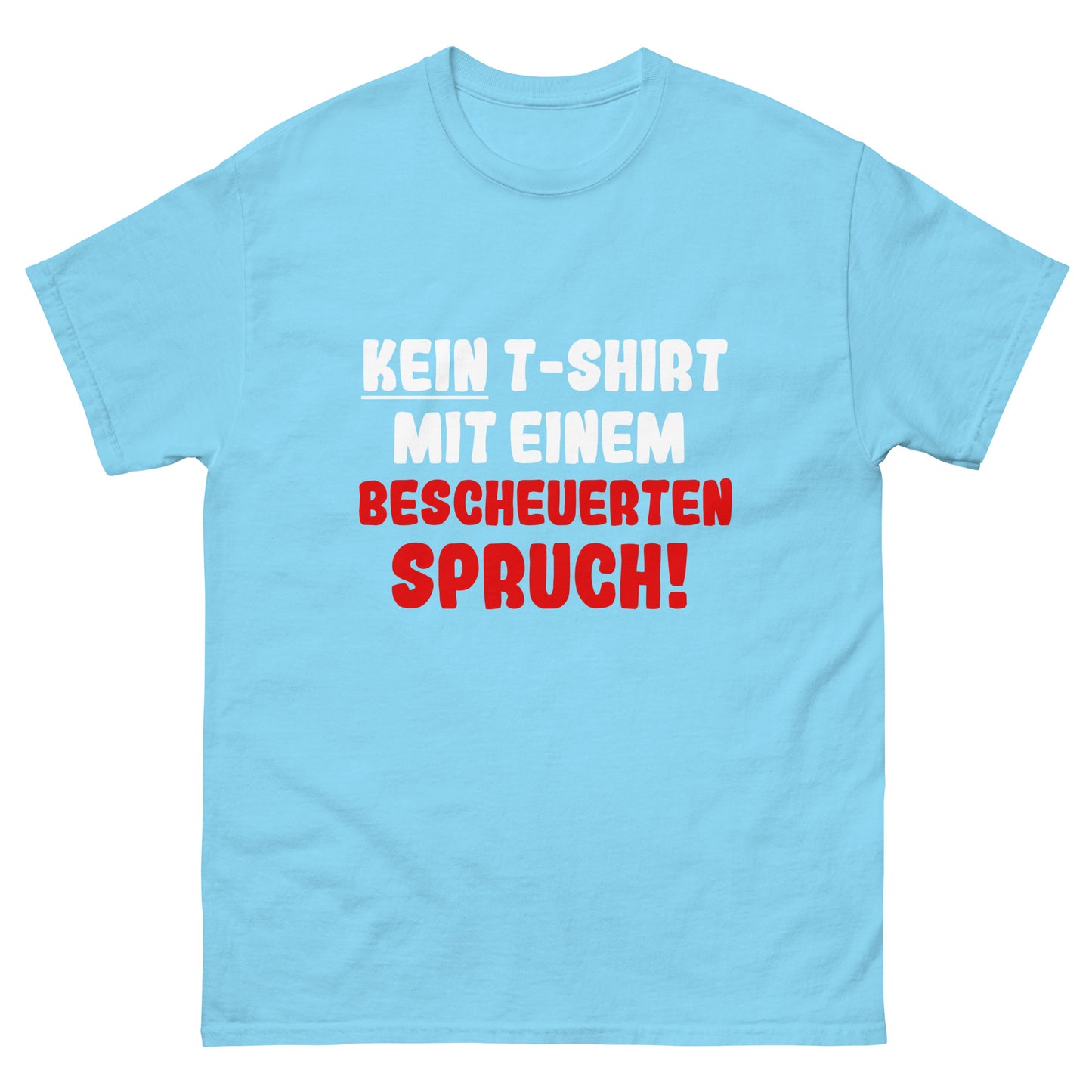 Unisex T-Shirt "Kein T-Shirt mit einem bescheuerten Spruch"