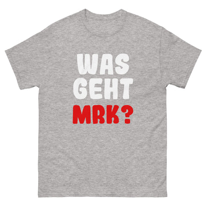 Unisex T-Shirt "Was geht mrk?"