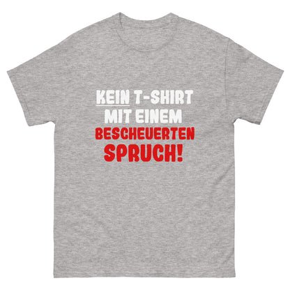 Unisex T-Shirt "Kein T-Shirt mit einem bescheuerten Spruch"