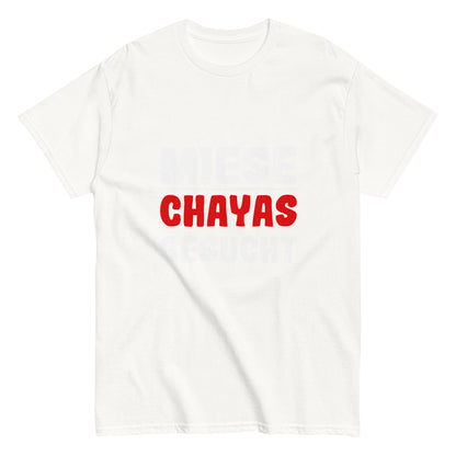 Unisex-T-Shirt "Miese Chayas gesucht"