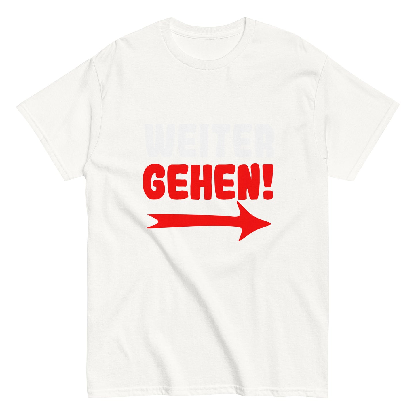 Klassisches Unisex T- "Weitergehen!"