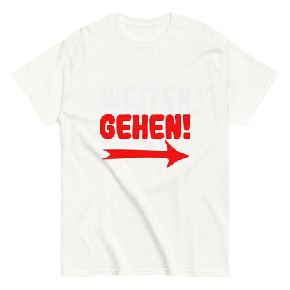 Klassisches Unisex T- "Weitergehen!"